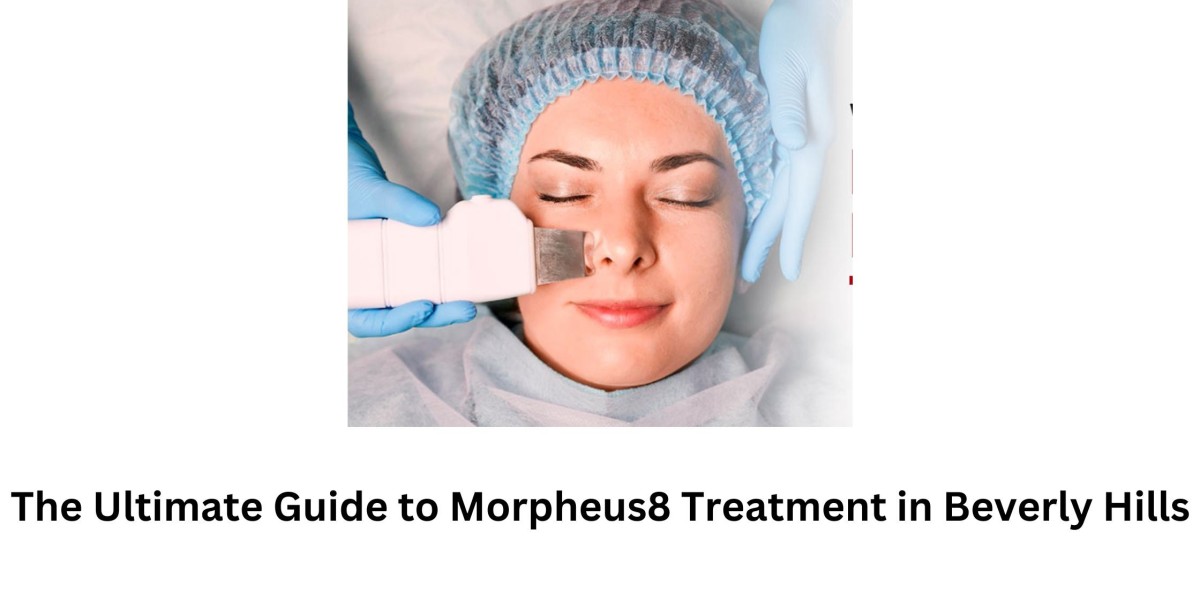 The Ultimate Guide to Morpheus8 Treatment in Beverly Hills