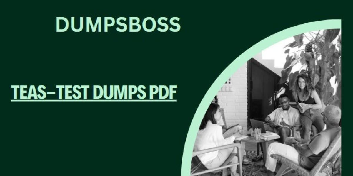 DumpsBoss Practice Dumps for TEAS Test Ultimate Guide to Passing